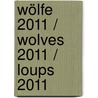 Wölfe 2011 / Wolves 2011 / Loups 2011 door Onbekend