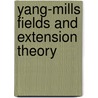 Yang-Mills Fields And Extension Theory door Robert Pool