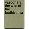 Yasodhara, The Wife Of The Bodhisattva by Unknown