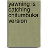 Yawning Is Catching Chitumbuka Version by Beverley Burkett