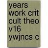 Years Work Crit Cult Theo V16 Ywjncs C by Unknown