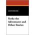 Yorke The Adventurer And Other Stories