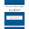 You Can't Win a Fight with Your Client door Tom Markert