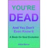 You're Dead And You Don't Even Know It door Alicia Rocco