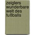 Zeiglers wunderbare Welt des Fußballs