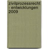 Zivilprozessrecht - Entwicklungen 2009 door Peter Reetz