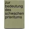 Zur Bedeutung Des Schwachen Prteritums by Wilhelm Begemann