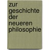 Zur Geschichte Der Neueren Philosophie door Georg Weigelt