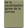 de La Cauterisation Ignee de La Cornee by Joseph Lon Edouard Passerat