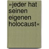 »Jeder hat seinen eigenen Holocaust« door Sandra Konrad