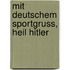 Mit Deutschem Sportgruss, Heil Hitler