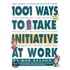 1001 Ways Employees Can Take Initiative