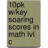10pk W/key Soaring Scores In Math Lvl C by Unknown