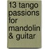 13 Tango Passions For Mandolin & Guitar