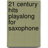 21 Century Hits Playalong For Saxophone by Unknown