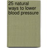 25 Natural Ways To Lower Blood Pressure by James Scala