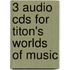 3 Audio Cds For Titon's Worlds Of Music