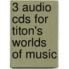 3 Audio Cds For Titon's Worlds Of Music by Timothy J. Cooley