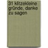 31 klitzekleine Gründe, Danke zu sagen