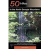 50 Hikes in the North Georgia Mountains door Johnny Molloy
