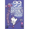 99 Classic Movies For People In A Hurry by Thomas Wengelewski