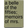 A Belle Of The Fifties; Memoirs Of Mrs. door Ada Sterling