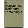 A Biographical Dictionary, Containing A door John Eliot