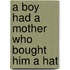 A Boy Had a Mother Who Bought Him a Hat