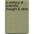 A Century Of Scientific Thought & Other