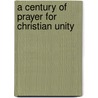 A Century of Prayer for Christian Unity door Catherine E. Clifford
