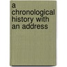 A Chronological History With An Address door Onbekend
