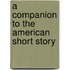 A Companion To The American Short Story