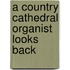 A Country Cathedral Organist Looks Back