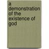 A Demonstration Of The Existence Of God door Francois de Salignac de La Mothe-Fenelon