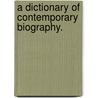 A Dictionary Of Contemporary Biography. by Unknown