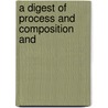 A Digest Of Process And Composition And door Jr. Edward Thomas