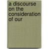 A Discourse On The Consideration Of Our door Robert Anthony Bromley