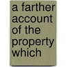 A Farther Account Of The Property Which door See Notes Multiple Contributors