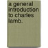 A General Introduction To Charles Lamb.