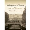 A Geography Of Russia And Its Neighbors door Mikhail S. Blinnikov