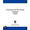 A Grammar Of The Yoruba Language (1852) door Samuel Crowther