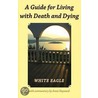 A Guide For Living With Death And Dying door Onbekend