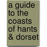 A Guide To The Coasts Of Hants & Dorset door Mackenzie Edward Walcott