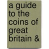 A Guide To The Coins Of Great Britain & door W. Stewart 1838-1886 Thorburn