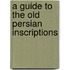 A Guide To The Old Persian Inscriptions