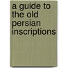 A Guide To The Old Persian Inscriptions door Herbert Cushing Tolman