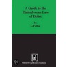A Guide To The Zimbabwean Law Of Delict door Geoffrey Feltoe