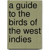 A Guide to the Birds of the West Indies door James W. Wiley