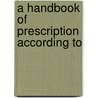A Handbook Of Prescription According To by Mark Napier