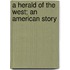 A Herald Of The West; An American Story